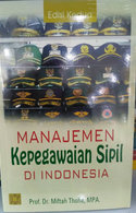 Manajemen kepegawaian Sipil di Indonesia :  Edisi Kedua