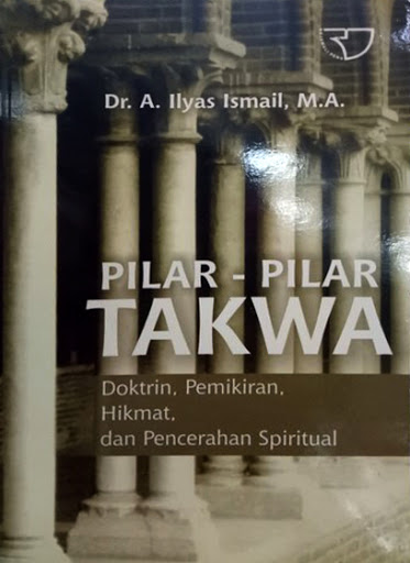 Pilar -  pilar takwa :  Doktrin, pemikiran, hikmat, dan pencerahan spiritual