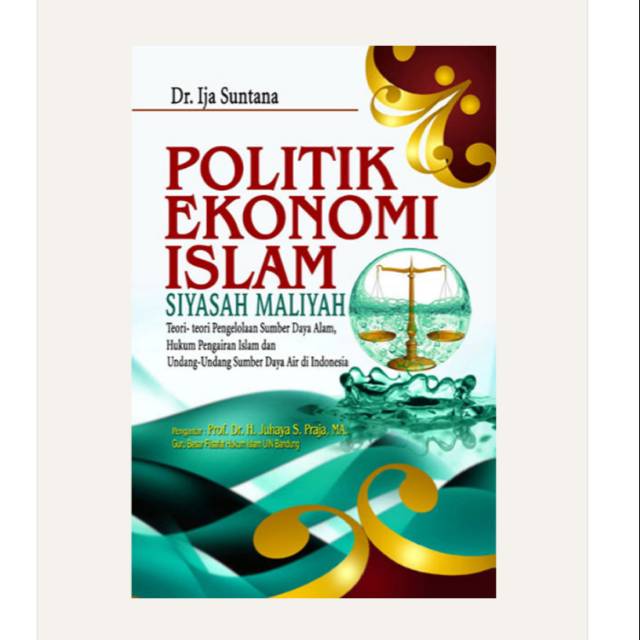 Politik Ekonomi Islam ( siyasah maliyah ) :  Teori - teori pengelolaan sumber daya alam, hukum pengairan islam dan undang - undang sumber daya air di indonesia