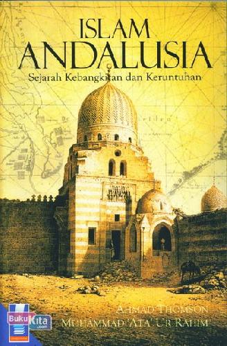 Islam Andalusia :  Sejarah kebangkitan dan keruntuhan