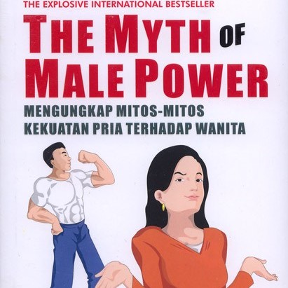 The myth of male power :  Mengungkap mitos-mitos kekuatan pria terhadap wanita