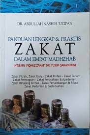 Panduan lengkap & praktis Zakat dalam empat madhzhab :  Intisari fiqhuz zakat