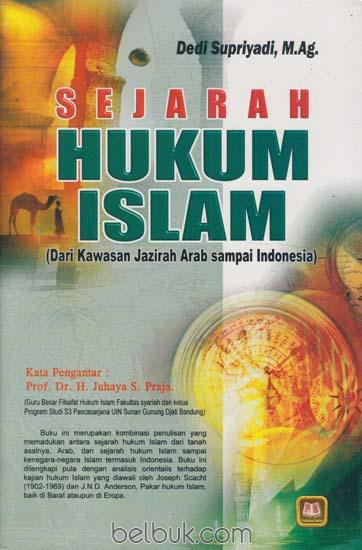 Sejarah hukum islam :  Dari kawasan Jazirah Arab sampai Indonesia