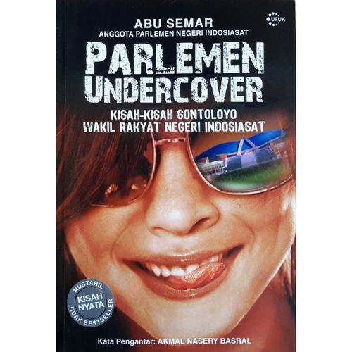 Parlemen undercover :  Kisah-kisah sontoloyo wakil rakyat negeri indosiasat