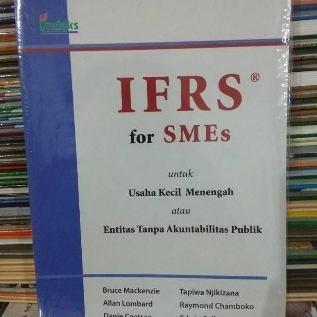 IFRS for SMEs :  untuk Usaha Kecil Menengah atau Entitas Tanpa Akuntabilitas Publik