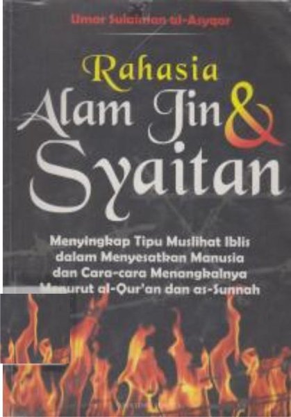 Rahasia Alam Jin & Syaitan :  Menyingkap Tipu Muslihat Iblis dalam Menyesatkan Manusia dan Cara-cara Menangkalnya Menurut al-Qur'an dan as-Sunnah
