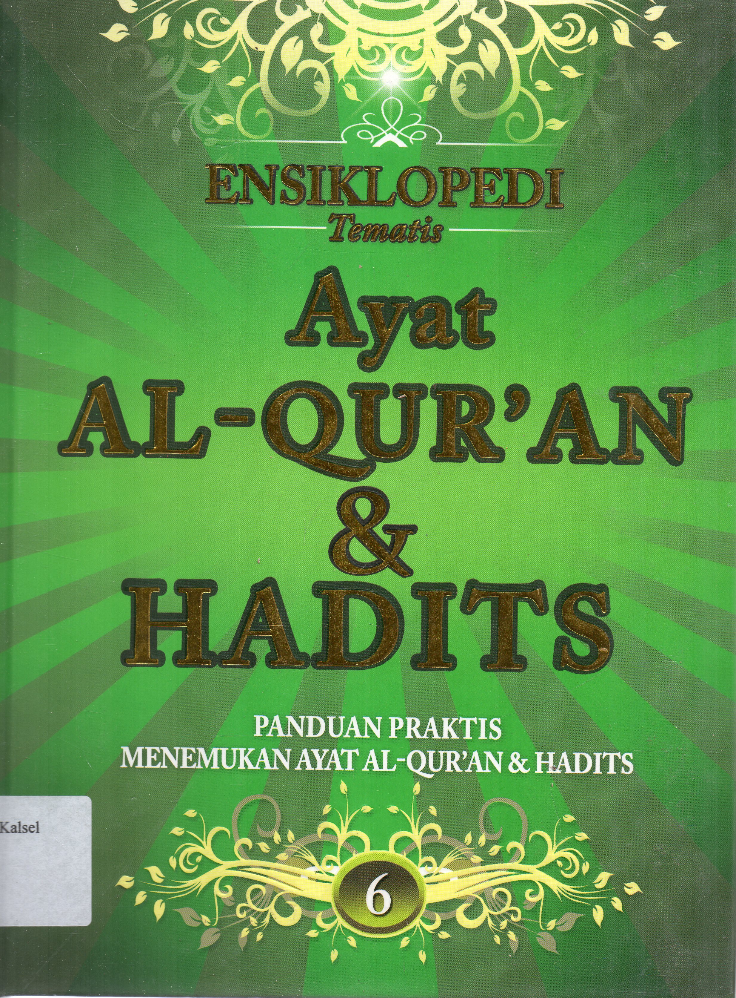 Ensiklopedi tematis ayat Al Qur'an dan hadist jilid 6 :  panduan praktis menemukan ayat Al Qur'an dan hadist