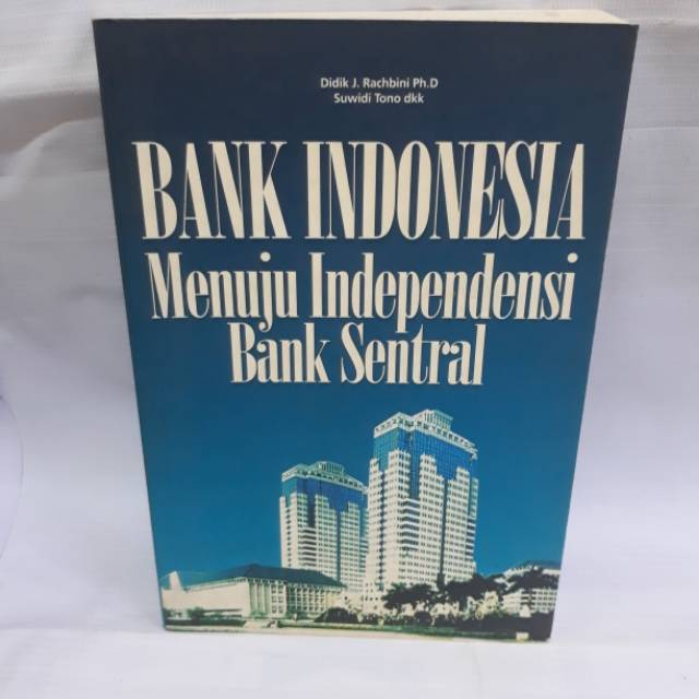 Bank Indonesia :  Menuju independensi bank sentral