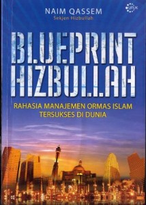 Blueprint Hizbullah :  Rahasia manajemen ormas Islam tersukses di dunia