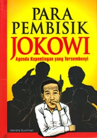 Para pembisik Jokowi :  agenda kepentingan yang tersembunyi