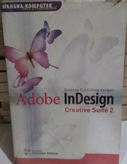 Dekstop publishing dengan adobe indesign creative suite 2 :  Seri profesional