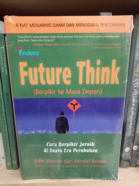 Future think (Berpikir Ke Masa Depan) :  Cara berfikir jernih di suatu era perubahan