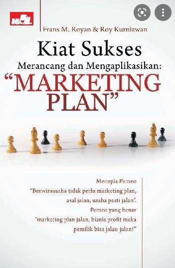 Kiat sukses merancang dan mengaplikasikan "marketing plan"