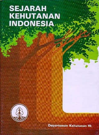 Sejarah kehutanan indonesia I periode pra sejarah - tahun 1942