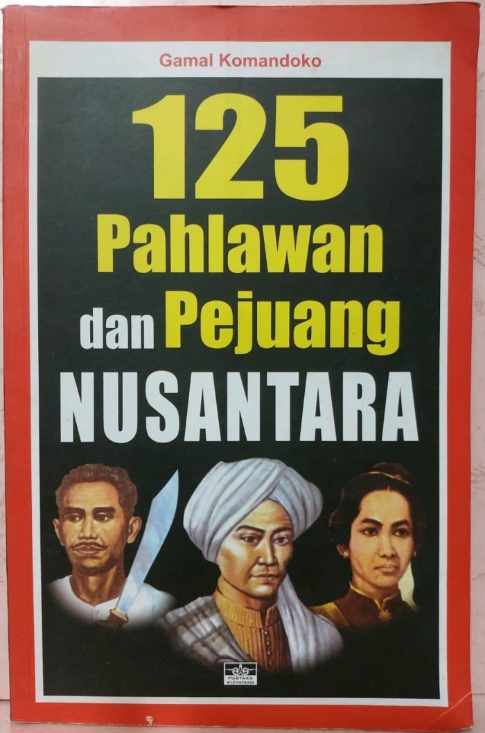 125 Pahlawan dan Pejuang Nusantara