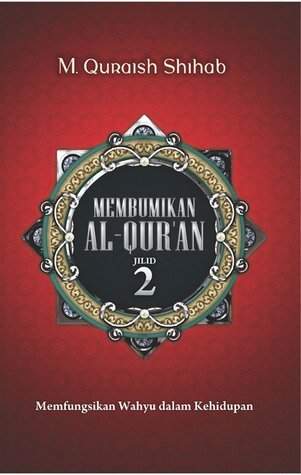 Membumikan Al-Quran  Jilid 2 :  Memfungsikan Wahyu dalam Kehidupan