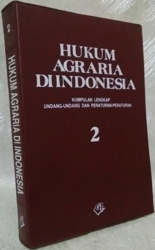 Hukum Agraria di Indonesia 2 :  Kumpulan Lengkap Undang-undang dan peraturan-peraturan