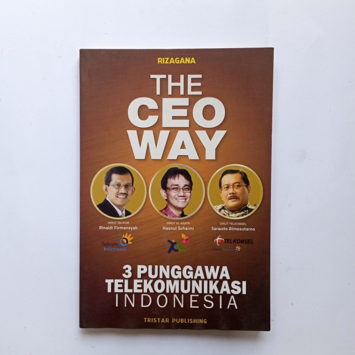 The CEO way :  3 punggawa telekomunikasi Indonesia