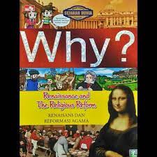 Why? renaisans dan reformasi agama