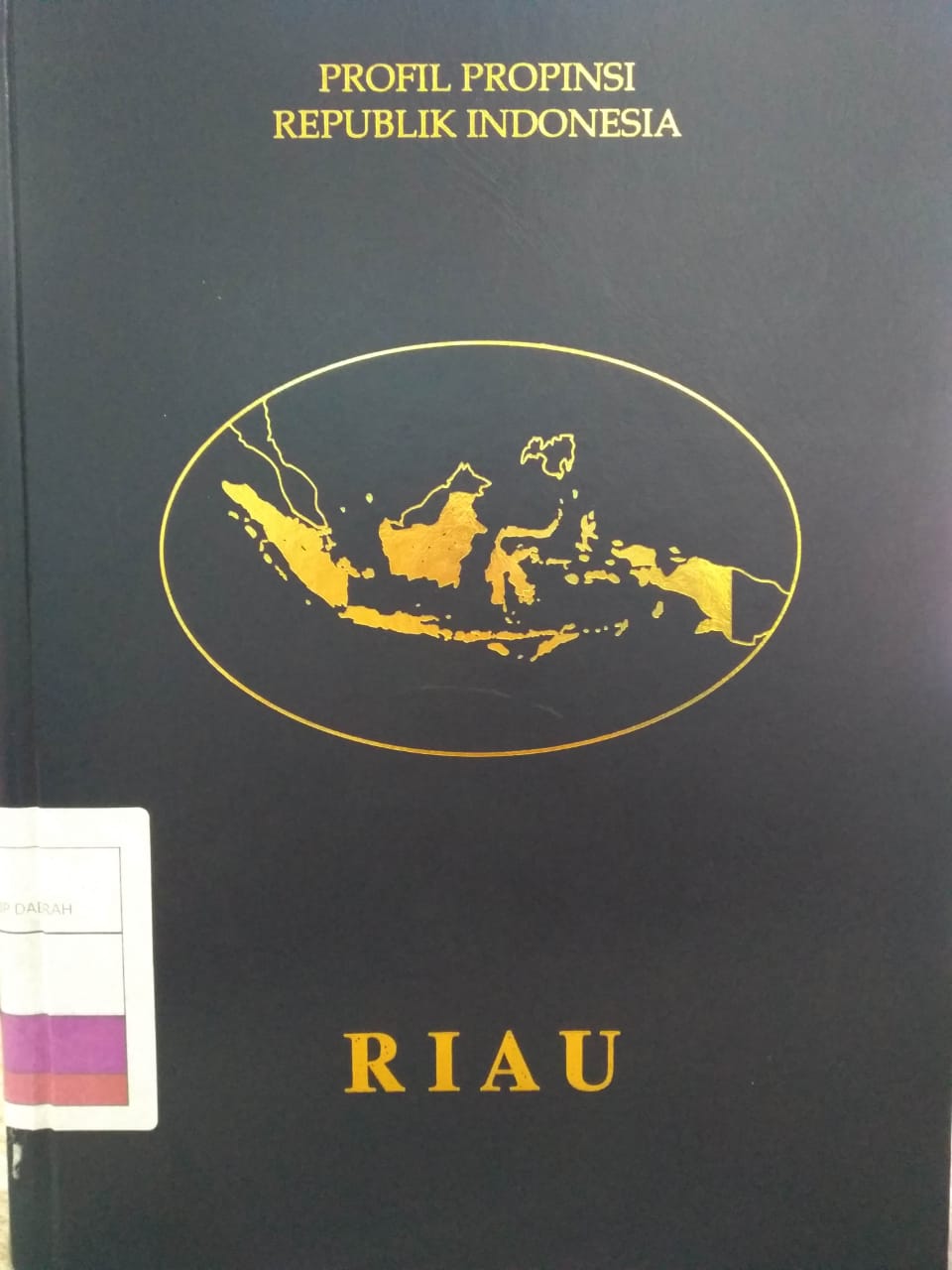 Buku Profil Propinsi Republik Indonesia : Riau