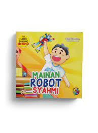 Seri Aku Senang Berbagi :  Mainan Robot Syahmi