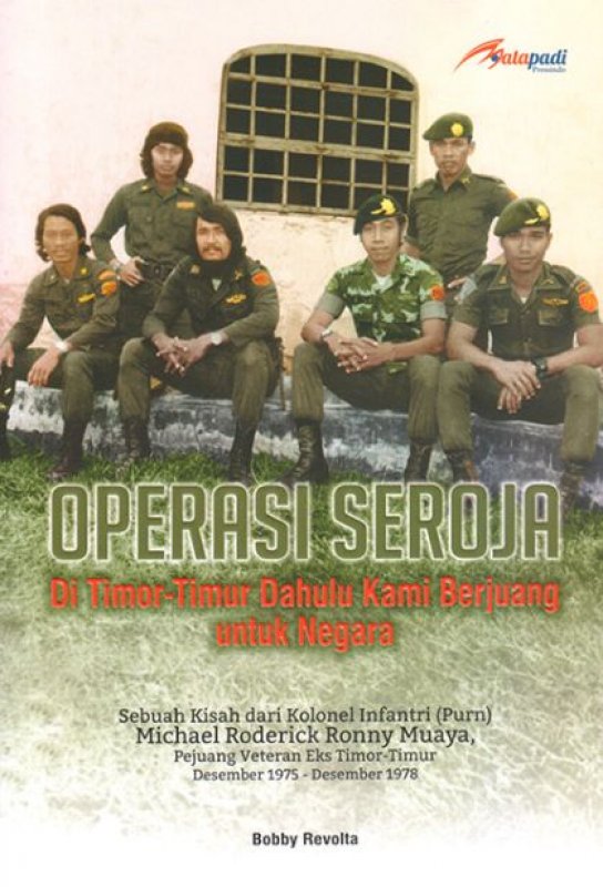 Operasi seroja :  Di timor-timur dahulu kami berjuang untuk negara