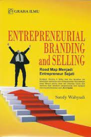 Enterpreneurial Branding and Selling :  Road Map Menjadi Enterpreneur Sejati
