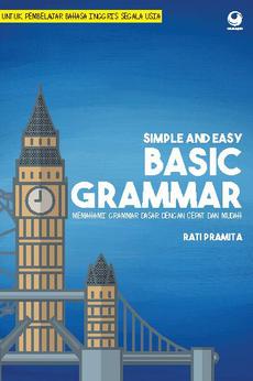 Simple and easy basic grammar :  memahami grammar dasar dengan cepat dan mudah
