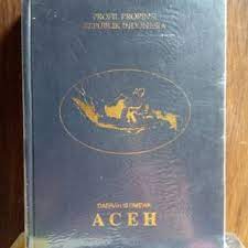 Buku Profil Propinsi Republik Indonesia : Daerah Istimewa Aceh