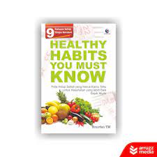 Healthy Habits You Must know :  Pola Hidup Sehat yang Harus Anda Tahu untuk Kesehatan yang Lebih Baik Sejak Muda