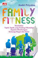 Family Fitness :  Membahas Topik-Topik yang Penting Diketahui Seputar