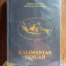 Buku profil propinsi republik Indonesia :  kalimantan tengah