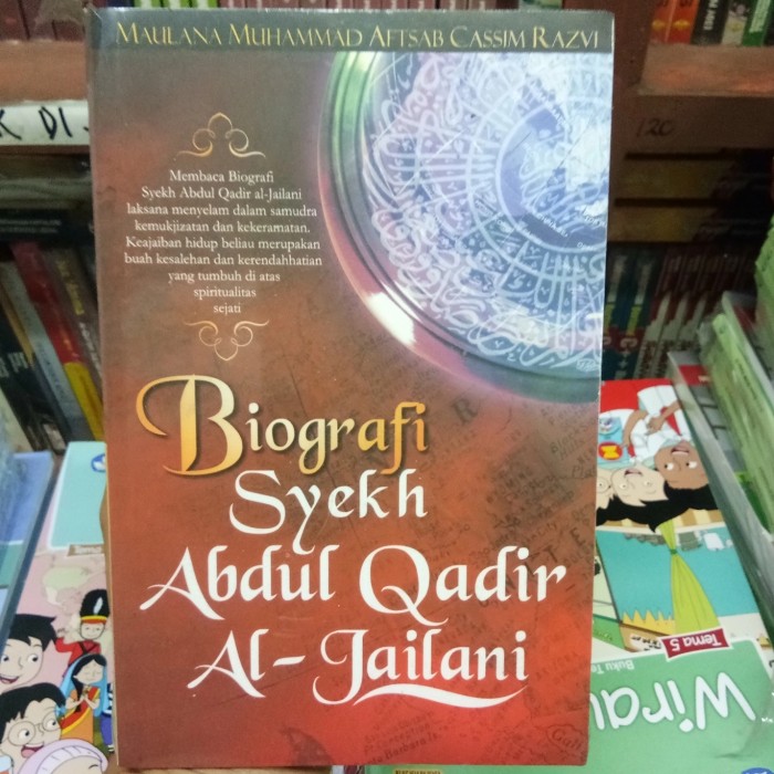 Biografi Syekh'Abdul Qadir Al Jilani :  Hidup ajaran dan karamahnya