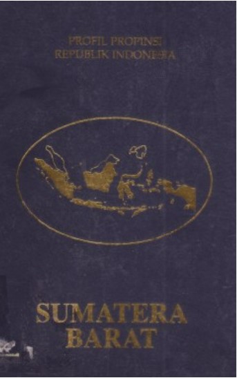 Buku Profil Propinsi Republik Indonesia : Sumatera Barat