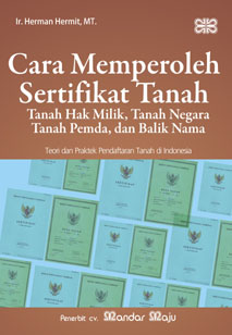 Cara memperoleh sertifikat tanah :  Teori dan praktek pendaftaran tanah di Indonesia