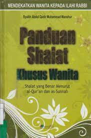 Panduan shalat khusus wanita :  shalat yang benar menurut Al-Qur'an dan As-Sunnah