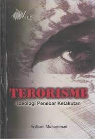 Terorisme :  ideologi penebar ketakutan