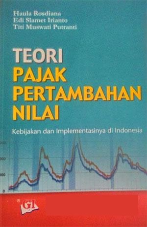 Teori pajak pertambahan nilai :  Kebijakan dan implementasinya di Indonesia