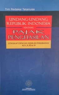 Undang-undang Republik Indonesia tentang pajak penghasilan :  Lengkap dengan sejarah perubahan