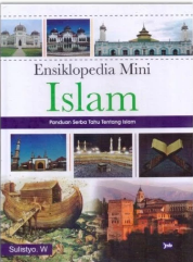 Ensiklopedia Mini Islam :  panduan serba tahu tentang islam