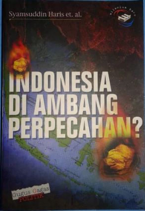 Indonesia di ambang perpecahan? :  kasus Aceh, Riau, Irian Jaya, dan Timor Timur