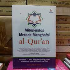 Mitos-Mitos Metode Menghafal Al-Qur 'an