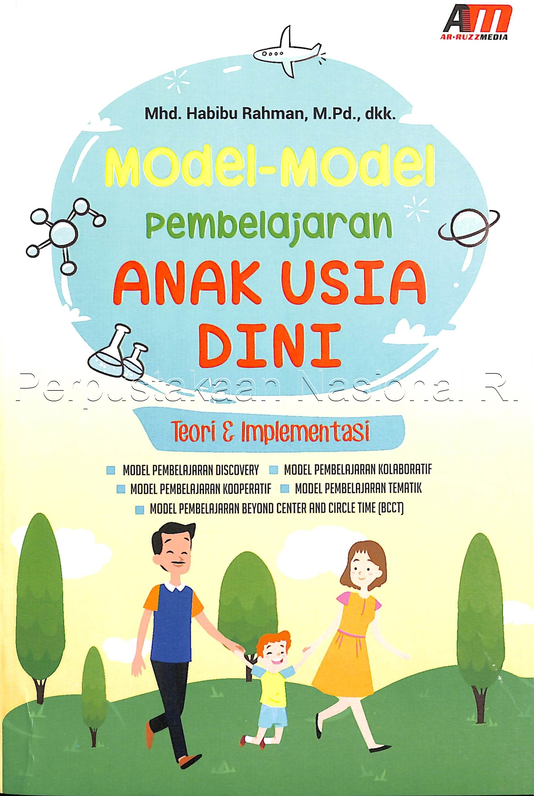 Model-model pembelajaran anak usia dini :  Teori & implementasi