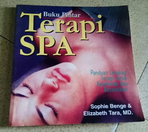 Buku pintar terapi spa :  panduan lengkap terapi untuk kesehatan dan kecantikan
