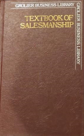 Grolier Business Library Volume 9 : Textbook of Salesmanship