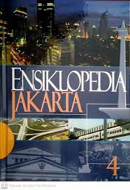 Ensiklopedia Jakarta 4 :  profil Kota Jakarta doeloe, kini, dan esok