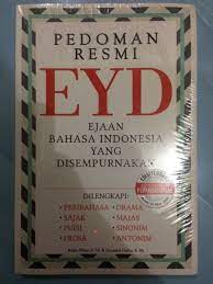 Pedoman Resmi EYD :  Ejaan Bahasa Indonesia Yang Disempurnakan