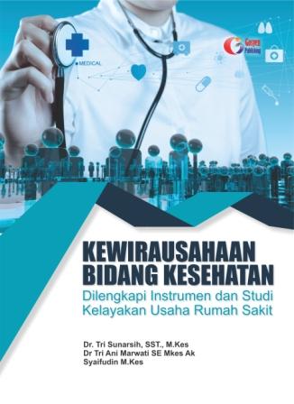 Kewirausahaan di bidang kesehatan :  Dolengkapi instrumen dan studi kelayakan usaha rumah sakit