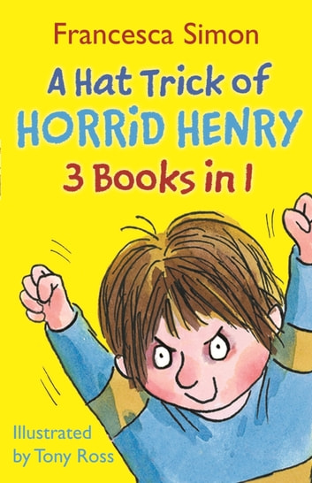 A hat trick of horrid henry :  3 books in