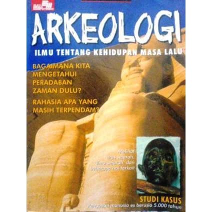 Arkeologi ilmu tentang kehidupan masa lalu